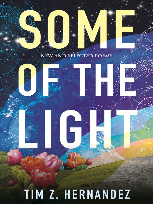 Title details for Some of the Light by Tim Z. Hernandez - Available